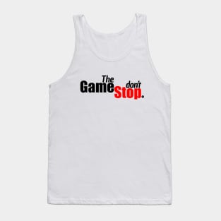 The Game Don't Stop $$$ Tank Top